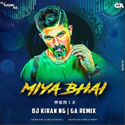 Miya Bhai - GA Remix And DJ Kiran NG